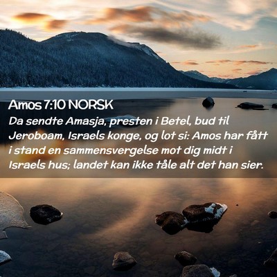 Picture 02 - Amos 7:10 NORSK - Da sendte Amasja, presten i Betel, bud til - Bible Verse Picture