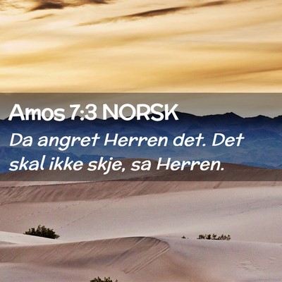 Picture 02 - Amos 7:3 NORSK - Da angret Herren det. Det skal ikke skje, sa - Bible Verse Picture