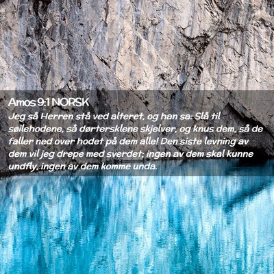 Picture 02 - Amos 9:1 NORSK - Jeg så Herren stå ved alteret, og han sa: Slå - Bible Verse Picture