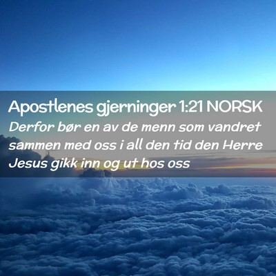 Picture 02 - Apostlenes gjerninger 1:21 NORSK - Derfor bør en av de menn som vandret sammen med - Bible Verse Picture