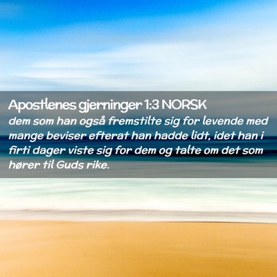 Picture 02 - Apostlenes gjerninger 1:3 NORSK - dem som han også fremstilte sig for levende med - Bible Verse Picture