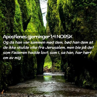 Picture 02 - Apostlenes gjerninger 1:4 NORSK - Og da han var sammen med dem, bød han dem at de - Bible Verse Picture