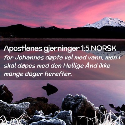 Picture 02 - Apostlenes gjerninger 1:5 NORSK - for Johannes døpte vel med vann, men I skal - Bible Verse Picture