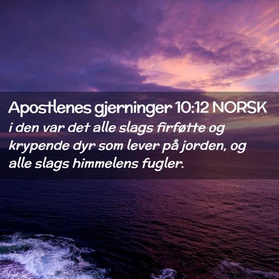 Picture 02 - Apostlenes gjerninger 10:12 NORSK - i den var det alle slags firføtte og krypende - Bible Verse Picture