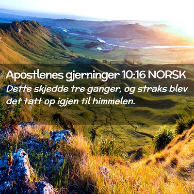 Picture 02 - Apostlenes gjerninger 10:16 NORSK - Dette skjedde tre ganger, og straks blev det tatt - Bible Verse Picture