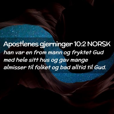 Picture 02 - Apostlenes gjerninger 10:2 NORSK - han var en from mann og fryktet Gud med hele sitt - Bible Verse Picture