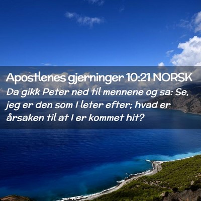 Picture 02 - Apostlenes gjerninger 10:21 NORSK - Da gikk Peter ned til mennene og sa: Se, jeg er - Bible Verse Picture
