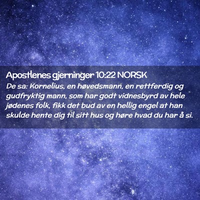 Picture 02 - Apostlenes gjerninger 10:22 NORSK - De sa: Kornelius, en høvedsmann, en rettferdig - Bible Verse Picture