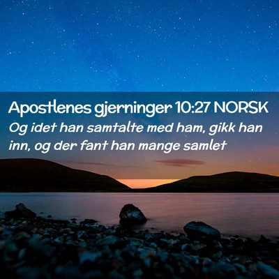 Picture 02 - Apostlenes gjerninger 10:27 NORSK - Og idet han samtalte med ham, gikk han inn, og - Bible Verse Picture