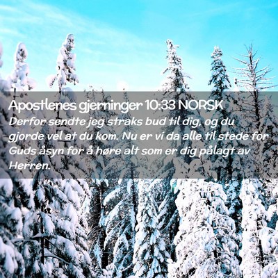 Picture 02 - Apostlenes gjerninger 10:33 NORSK - Derfor sendte jeg straks bud til dig, og du - Bible Verse Picture