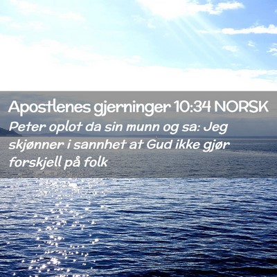 Picture 02 - Apostlenes gjerninger 10:34 NORSK - Peter oplot da sin munn og sa: Jeg skjønner i - Bible Verse Picture