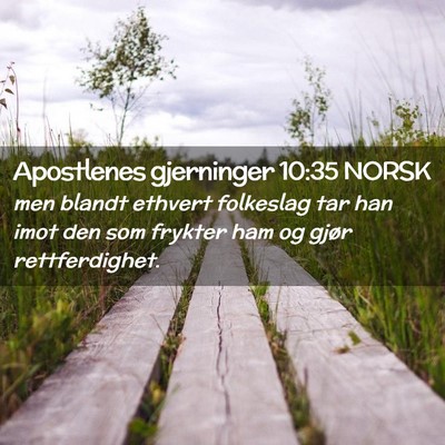 Picture 02 - Apostlenes gjerninger 10:35 NORSK - men blandt ethvert folkeslag tar han imot den som - Bible Verse Picture