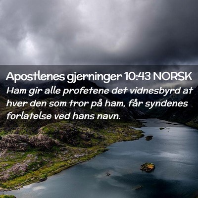 Picture 02 - Apostlenes gjerninger 10:43 NORSK - Ham gir alle profetene det vidnesbyrd at hver den - Bible Verse Picture