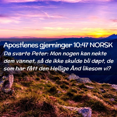Picture 02 - Apostlenes gjerninger 10:47 NORSK - Da svarte Peter: Mon nogen kan nekte dem vannet, - Bible Verse Picture