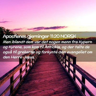 Picture 02 - Apostlenes gjerninger 11:20 NORSK - Men iblandt dem var det nogen menn fra Kypern og - Bible Verse Picture
