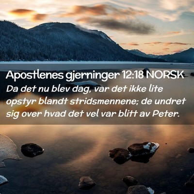 Picture 02 - Apostlenes gjerninger 12:18 NORSK - Da det nu blev dag, var det ikke lite opstyr - Bible Verse Picture