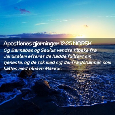 Picture 02 - Apostlenes gjerninger 12:25 NORSK - Og Barnabas og Saulus vendte tilbake fra - Bible Verse Picture