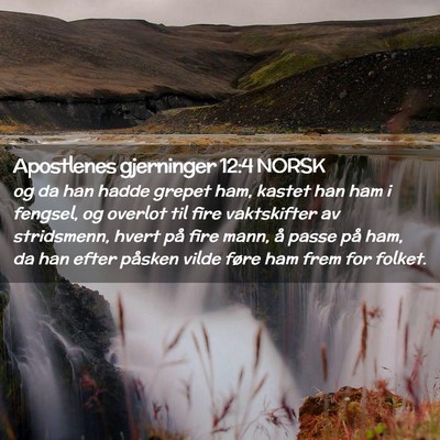 Picture 02 - Apostlenes gjerninger 12:4 NORSK - og da han hadde grepet ham, kastet han ham i - Bible Verse Picture