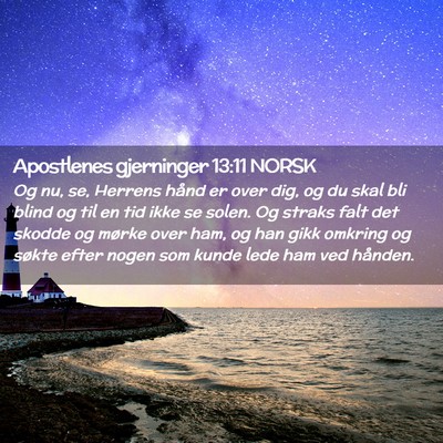 Picture 02 - Apostlenes gjerninger 13:11 NORSK - Og nu, se, Herrens hånd er over dig, og du skal - Bible Verse Picture