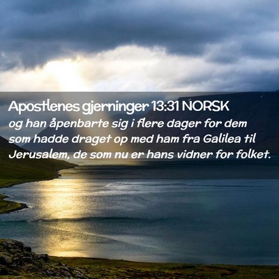 Picture 02 - Apostlenes gjerninger 13:31 NORSK - og han åpenbarte sig i flere dager for dem som - Bible Verse Picture
