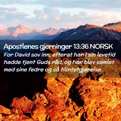 Picture 02 - Apostlenes gjerninger 13:36 NORSK - For David sov inn, efterat han i sin levetid - Bible Verse Picture