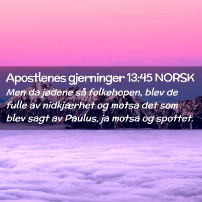Picture 02 - Apostlenes gjerninger 13:45 NORSK - Men da jødene så folkehopen, blev de fulle av - Bible Verse Picture