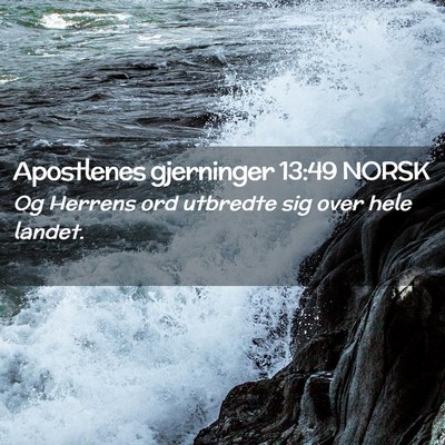 Picture 02 - Apostlenes gjerninger 13:49 NORSK - Og Herrens ord utbredte sig over hele - Bible Verse Picture