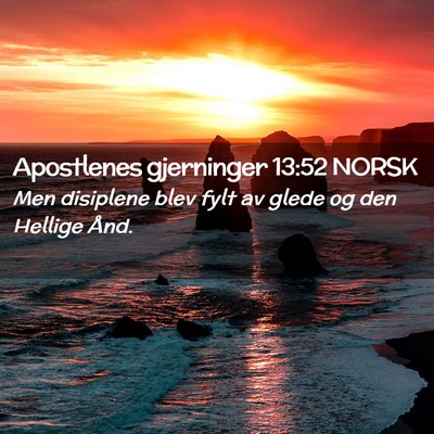 Picture 02 - Apostlenes gjerninger 13:52 NORSK - Men disiplene blev fylt av glede og den Hellige - Bible Verse Picture