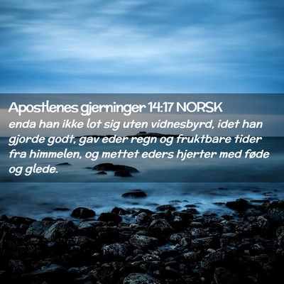 Picture 02 - Apostlenes gjerninger 14:17 NORSK - enda han ikke lot sig uten vidnesbyrd, idet han - Bible Verse Picture
