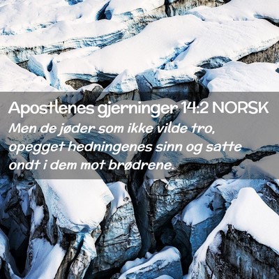 Picture 02 - Apostlenes gjerninger 14:2 NORSK - Men de jøder som ikke vilde tro, opegget - Bible Verse Picture
