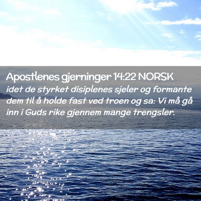 Picture 02 - Apostlenes gjerninger 14:22 NORSK - idet de styrket disiplenes sjeler og formante dem - Bible Verse Picture