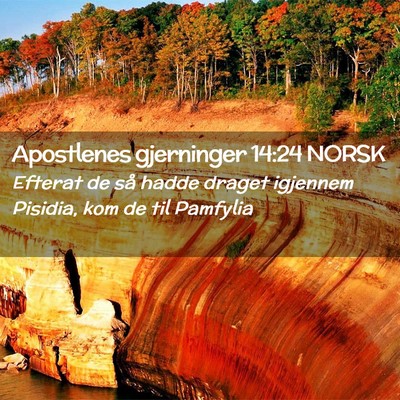 Picture 02 - Apostlenes gjerninger 14:24 NORSK - Efterat de så hadde draget igjennem Pisidia, kom - Bible Verse Picture