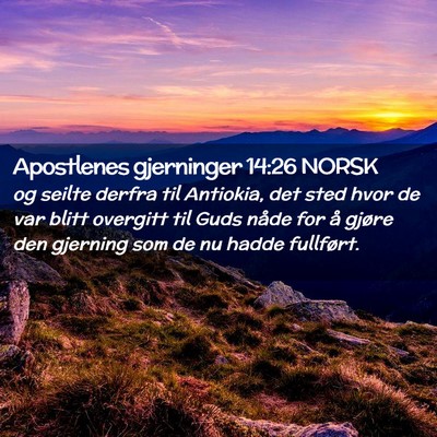 Picture 02 - Apostlenes gjerninger 14:26 NORSK - og seilte derfra til Antiokia, det sted hvor de - Bible Verse Picture