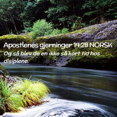 Picture 02 - Apostlenes gjerninger 14:28 NORSK - Og så blev de en ikke så kort tid hos - Bible Verse Picture