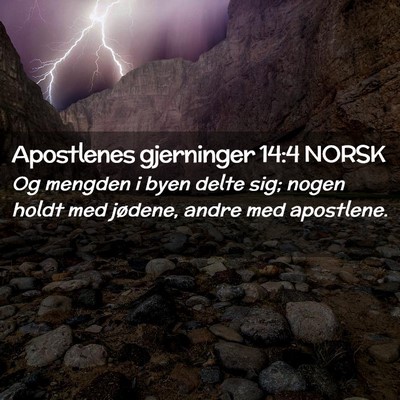 Picture 02 - Apostlenes gjerninger 14:4 NORSK - Og mengden i byen delte sig; nogen holdt med - Bible Verse Picture