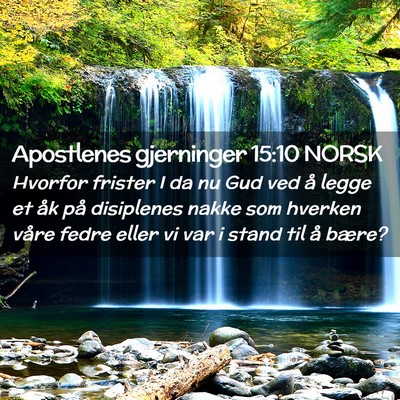 Picture 02 - Apostlenes gjerninger 15:10 NORSK - Hvorfor frister I da nu Gud ved å legge et åk - Bible Verse Picture