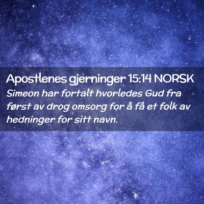 Picture 02 - Apostlenes gjerninger 15:14 NORSK - Simeon har fortalt hvorledes Gud fra først av - Bible Verse Picture