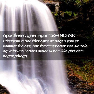 Picture 02 - Apostlenes gjerninger 15:24 NORSK - Eftersom vi har fått høre at nogen som er - Bible Verse Picture
