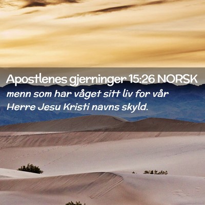 Picture 02 - Apostlenes gjerninger 15:26 NORSK - menn som har våget sitt liv for vår Herre Jesu - Bible Verse Picture