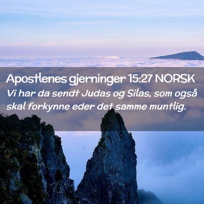 Picture 02 - Apostlenes gjerninger 15:27 NORSK - Vi har da sendt Judas og Silas, som også skal - Bible Verse Picture