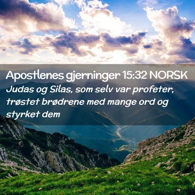 Picture 02 - Apostlenes gjerninger 15:32 NORSK - Judas og Silas, som selv var profeter, trøstet - Bible Verse Picture