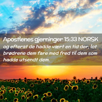 Picture 02 - Apostlenes gjerninger 15:33 NORSK - og efterat de hadde vært en tid der, lot - Bible Verse Picture