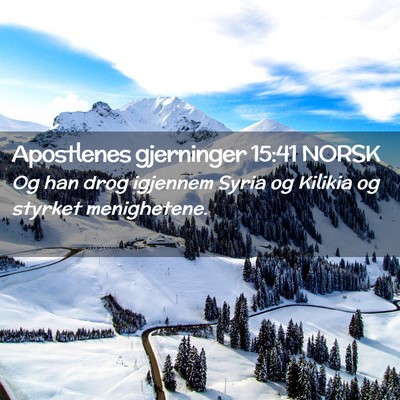 Picture 02 - Apostlenes gjerninger 15:41 NORSK - Og han drog igjennem Syria og Kilikia og styrket - Bible Verse Picture