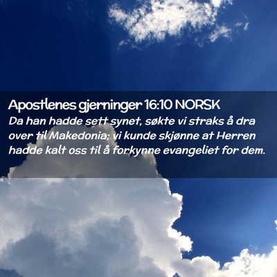 Picture 02 - Apostlenes gjerninger 16:10 NORSK - Da han hadde sett synet, søkte vi straks å dra - Bible Verse Picture