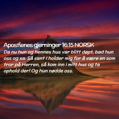 Picture 02 - Apostlenes gjerninger 16:15 NORSK - Da nu hun og hennes hus var blitt døpt, bad hun - Bible Verse Picture