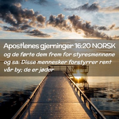 Picture 02 - Apostlenes gjerninger 16:20 NORSK - og de førte dem frem for styresmennene og sa: - Bible Verse Picture