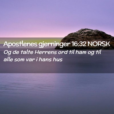 Picture 02 - Apostlenes gjerninger 16:32 NORSK - Og de talte Herrens ord til ham og til alle som - Bible Verse Picture