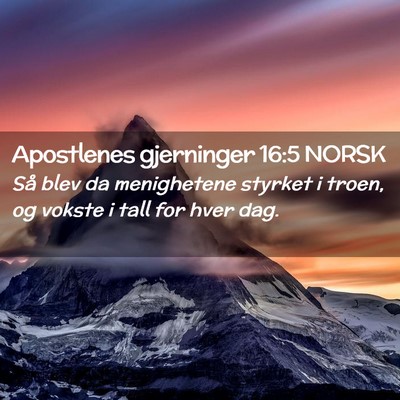 Picture 02 - Apostlenes gjerninger 16:5 NORSK - Så blev da menighetene styrket i troen, og - Bible Verse Picture