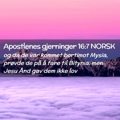 Picture 02 - Apostlenes gjerninger 16:7 NORSK - og da de var kommet bortimot Mysia, prøvde de - Bible Verse Picture