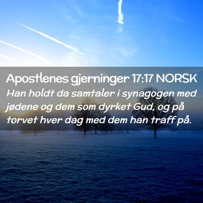 Picture 02 - Apostlenes gjerninger 17:17 NORSK - Han holdt da samtaler i synagogen med jødene og - Bible Verse Picture